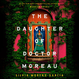 The Daughter of Doctor Moreau by Silvia Moreno-Garcia