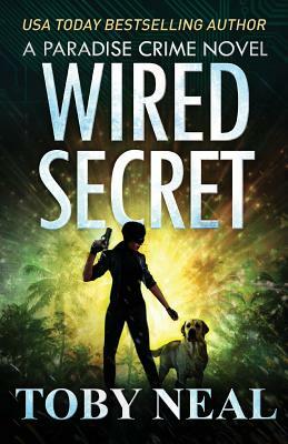 Wired Secret by Toby Neal