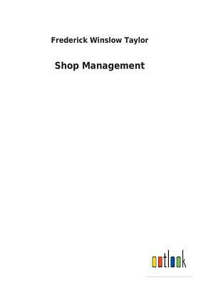 Shop Management by Frederick Winslow Taylor