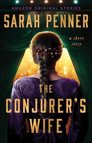 The Conjurer's Wife by Sarah Penner, Sarah Penner