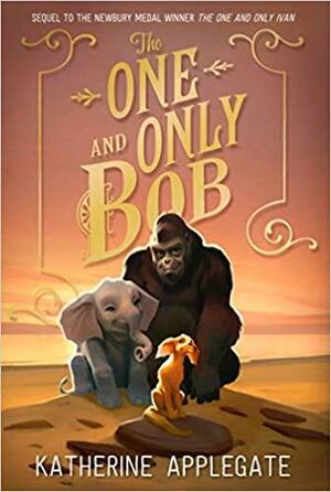 The One and Only Bob by Katherine Applegate