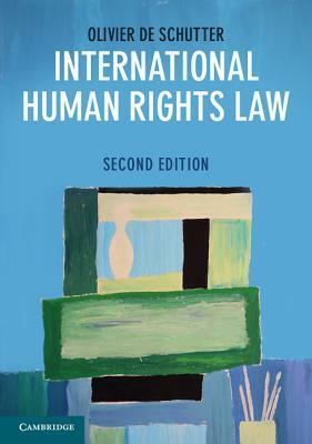 International Human Rights Law: Cases, Materials, Commentary by Olivier De Schutter