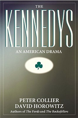 The Kennedys: An American Drama by Peter Collier, David Horowitz