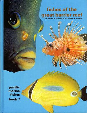 Fishes of the Great Barrier Reef by Warren E. Burgess, Herbert R. Axelrod