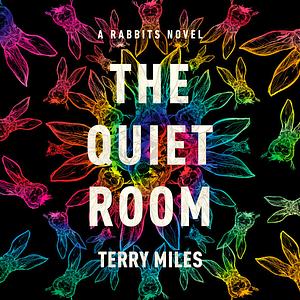 The Quiet Room by Terry Miles