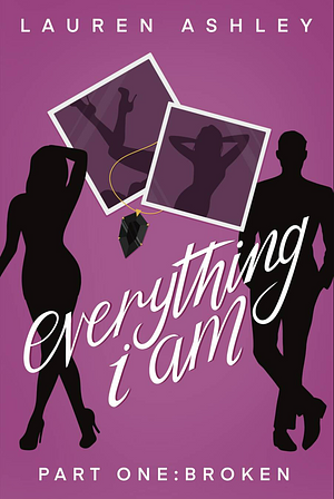 Everything I Am by Lauren Ashley, Lauren Ashley