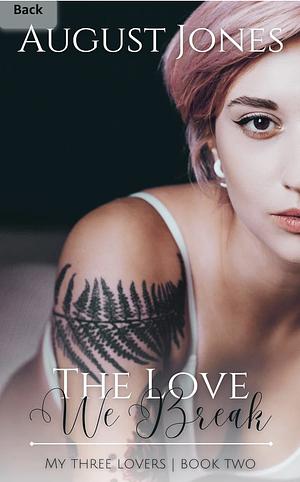 The Love We Break by August Jones