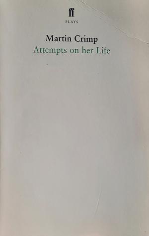 Attempts on Her Life by Martin Crimp