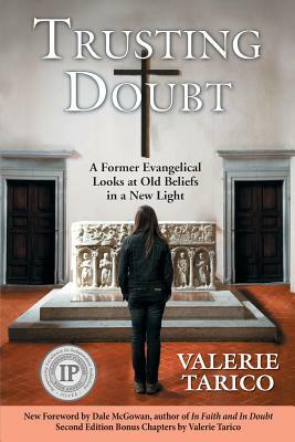 Trusting Doubt: A Former Evangelical Looks at Old Beliefs in a New Light (2nd Ed.) by Valerie Tarico