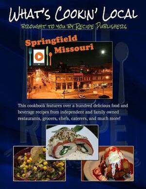 What's Cookin' Local: Springfield, Missouri by Brian McCann