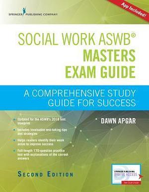 Social Work ASWB Masters Exam Guide, Second Edition: A Comprehensive Study Guide for Success - Book and Free App – Updated ASWB Study Guide Book with a Full ASWB Practice Test by Dawn Apgar, Dawn Apgar