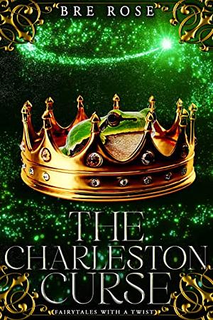 The Charleston Curse by Bre Rose