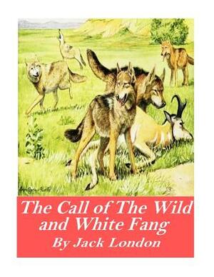 The Call of the Wild and White Fang by Jack London