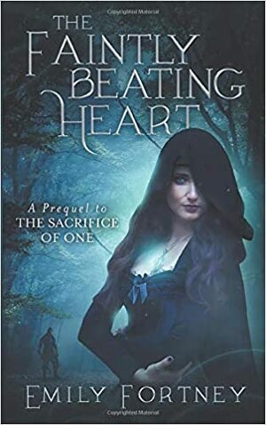 The Faintly Beating Heart: A Prequel to the Sacrifice of One (Camilla Crim Series Book 0) by Emily Fortney