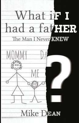 What If I Had A Father?: The Man I Never Knew by Mike Dean