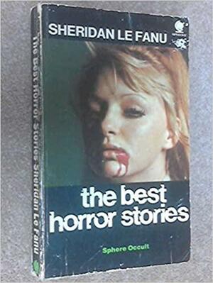 The Best Horror Stories by J. Sheridan Le Fanu