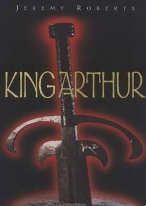 King Arthur by Jeremy Roberts