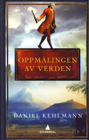 Oppmålingen av verden by Daniel Kehlmann