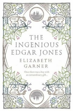 The Ingenious Edgar Jones by Elizabeth Garner