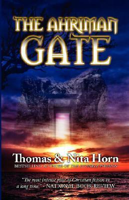 The Ahriman Gate: Some Gates Should Not Be Opened by Nita Horn, Thomas Horn