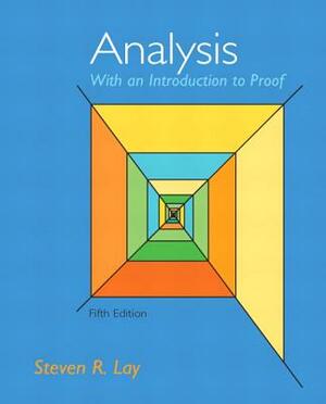 Analysis with an Introduction to Proof by Steven Lay