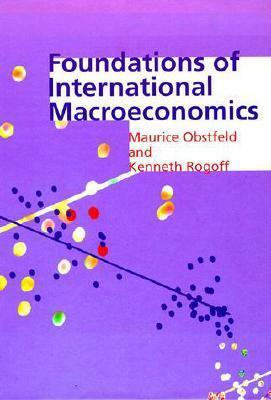 Foundations of International Macroeconomics by Kenneth S. Rogoff, Maurice Obstfeld