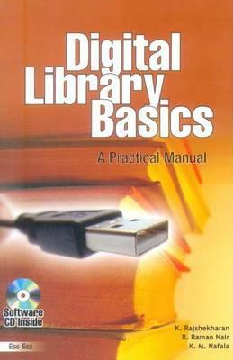 Digital Library Basics: A Practical Manual by K. Rajasekharan, K. M. Nafala, R. Raman Nair