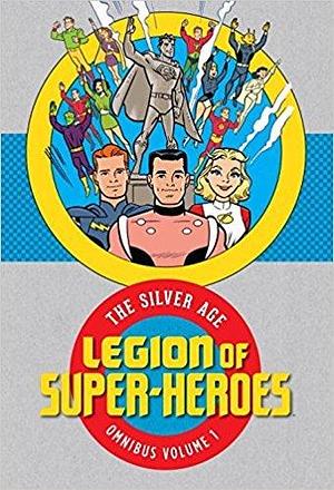 Legion of Super Heroes 1: The Silver Age Omnibus by Otto Binder, Al Plastino