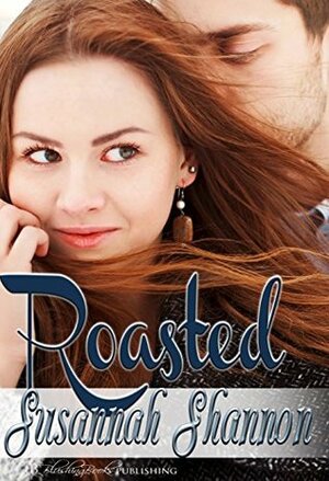 Roasted by Susannah Shannon