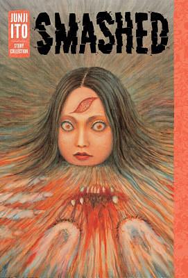 Smashed: Junji Ito Story Collection by Junji Ito