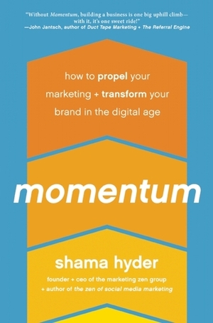 Momentum: How to Propel Your Marketing and Transform Your Brand in the Digital Age by Shama Hyder