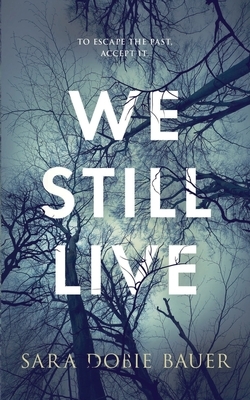 We Still Live by Sara Dobie Bauer