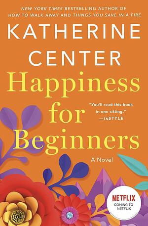 Happiness for Beginners: A Novel by Katherine Center
