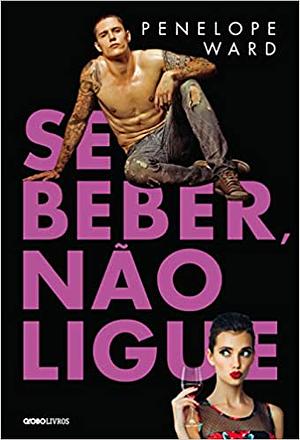 Se beber, não ligue by Penelope Ward