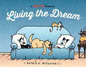 Living the Dream: A Mutts Treasury by Patrick McDonnell