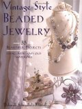 Vintage Style Beaded Jewelry: 35 Beautiful Projects Using New And Old Materials by Deborah Schneebeli-Morrell