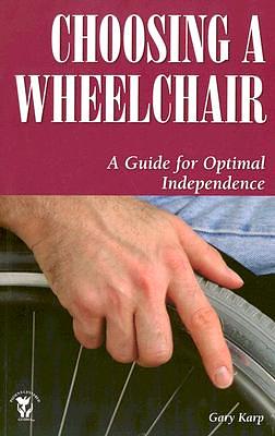 Choosing a Wheelchair: A Guide for Optimal Independence by Gary Karp, Patricia McDermott (Narrator)