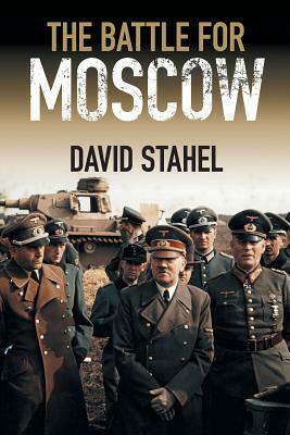 The Battle for Moscow by David Stahel