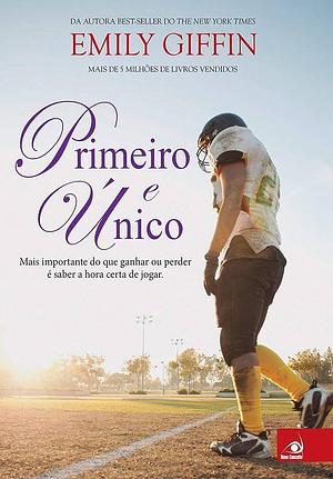 Primeiro e único by Emily Giffin, Emily Giffin