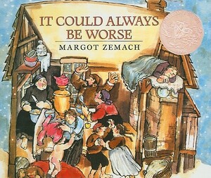 It Could Always Be Worse: A Yiddish Folk Tale by Margot Zemach