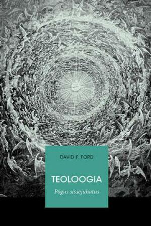 Teoloogia. Põgus sissejuhatus by David F. Ford