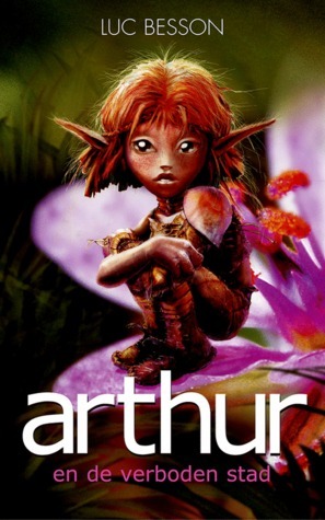 Arthur en de Verboden Stad by Luc Besson