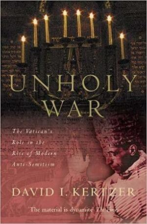 Unholy War by David I. Kertzer