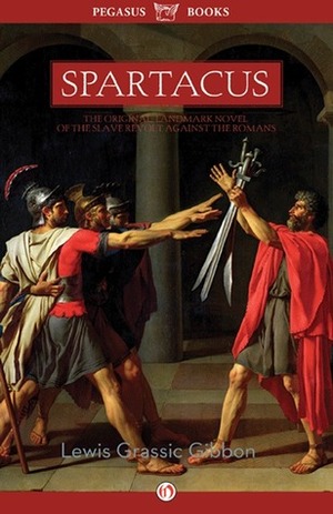 Spartacus: A Novel by Lewis Grassic Gibbon