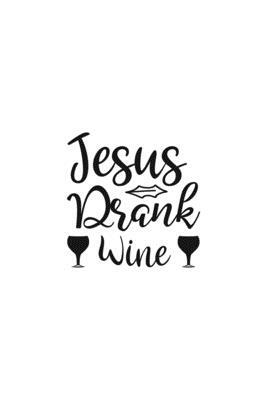 Jesus Drank Wine: Religious Church Notes, Write And Record Scripture Sermon Notes, Prayer Requests, Great For Applying Sermon Message by Blue Rock Sermon Journals