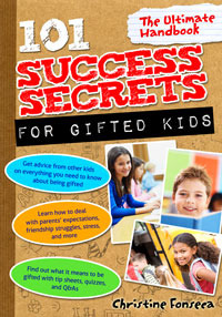 101 Success Secrets for Gifted Kids, The Ultimate Handbook by Christine Fonseca