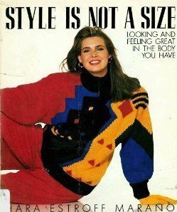 Style Is Not a Size by Hara Estroff Marano