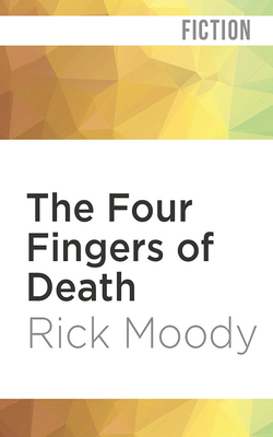 The Four Fingers of Death by Rick Moody