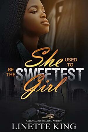 She used to be the sweetest girl by Linette King