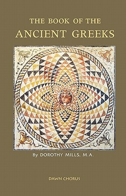 The Book of the Ancient Greeks by Dorothy Mills